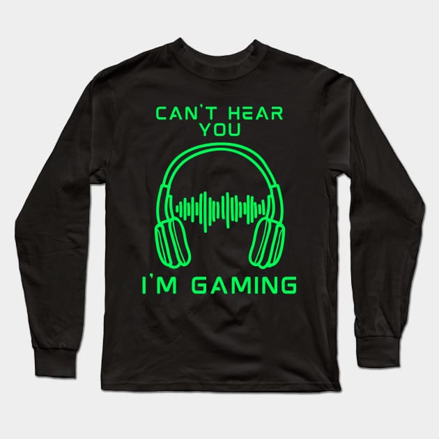 can't hear you i am gaming Long Sleeve T-Shirt by debageur